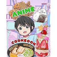 Anime Cookbook: Manga Recipes (Simple Kids Teens Beginners And Adult Cookbook's) Anime Cookbook: Manga Recipes (Simple Kids Teens Beginners And Adult Cookbook's) Kindle Paperback