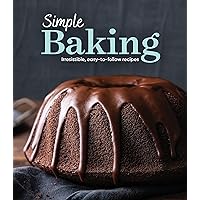 Simple Baking: Irresistible Easy-to-Follow Recipes Simple Baking: Irresistible Easy-to-Follow Recipes Hardcover