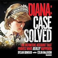 Diana: Case Solved: The Definitive Account that Proves What Really Happened Diana: Case Solved: The Definitive Account that Proves What Really Happened Audible Audiobook Hardcover Kindle MP3 CD