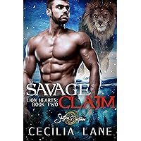 Savage Claim: A Shifting Destinies Lion Shifter Romance (Lion Hearts Paranormal Romance Book 2)