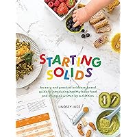 Starting Solids: An easy and practical evidence-based guide to introducing healthy baby food and allergens written by a dietitian