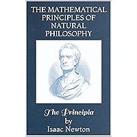 The Principia: Mathematical Principles of Natural Philosophy The Principia: Mathematical Principles of Natural Philosophy Kindle Hardcover Paperback Spiral-bound
