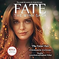 The Fairies' Path: Fate: The Winx Saga Tie-In Novel The Fairies' Path: Fate: The Winx Saga Tie-In Novel Audible Audiobook Paperback Kindle