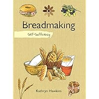 Self-Sufficiency: Breadmaking (IMM Lifestyle Books) Essential Guide for Beginners - Techniques, Troubleshooting, and 40 Recipes for White, Wheat, Rye, Bagels, Sourdough, Ciabatta, and Christmas Bread