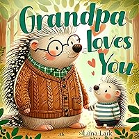 Grandpa Loves You: Bedtime Book for Children, Nursery Rhymes (Family Love 4) Grandpa Loves You: Bedtime Book for Children, Nursery Rhymes (Family Love 4) Kindle Paperback
