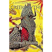 A Brief Guide to the Greek Myths (Brief Histories) A Brief Guide to the Greek Myths (Brief Histories) Kindle Paperback
