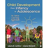 Child Development From Infancy to Adolescence: An Active Learning Approach Child Development From Infancy to Adolescence: An Active Learning Approach Paperback