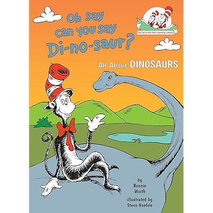 Oh Say Can You Say Di-no-saur? All About Dinosaurs (Cat in the Hat's Learning Library)