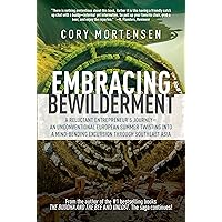 Embracing Bewilderment: A Reluctant Entrepreneur’s Journey— An Unconventional European Summer Twisting into a Mind-Bending Excursion through Southeast Asia (The Buddha and the Bee Book 3)