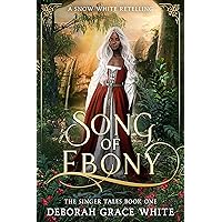 Song of Ebony: A Snow White Retelling (The Singer Tales Book 1) Song of Ebony: A Snow White Retelling (The Singer Tales Book 1) Kindle Paperback