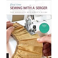 First Time Sewing with a Serger: The Absolute Beginner's Guide--Learn By Doing * Step-by-Step Basics + 9 Projects (Volume 8) (First Time, 8) First Time Sewing with a Serger: The Absolute Beginner's Guide--Learn By Doing * Step-by-Step Basics + 9 Projects (Volume 8) (First Time, 8) Paperback Kindle