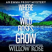 Where the Wild Roses Grow: Emma Frost, Book 10 Where the Wild Roses Grow: Emma Frost, Book 10 Audible Audiobook Paperback Kindle