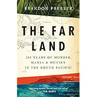 The Far Land: 200 Years of Murder, Mania, and Mutiny in the South Pacific The Far Land: 200 Years of Murder, Mania, and Mutiny in the South Pacific Kindle Paperback Audible Audiobook Hardcover