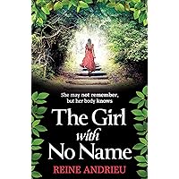 The Girl With No Name: The most gripping, heartwrenching page-turner of the year The Girl With No Name: The most gripping, heartwrenching page-turner of the year Kindle Paperback