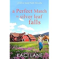 A Perfect Match in Silver Leaf Falls: A Clean, Brother’s Best Friend Cowboy Romance (A Silver Leaf Falls Novella Book 4) A Perfect Match in Silver Leaf Falls: A Clean, Brother’s Best Friend Cowboy Romance (A Silver Leaf Falls Novella Book 4) Kindle Paperback