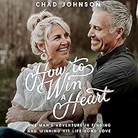 How to Win a Heart: One Man's Adventure in Finding and Winning His Lifelong Love How to Win a Heart: One Man's Adventure in Finding and Winning His Lifelong Love Audible Audiobook Paperback Kindle Hardcover