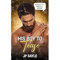 His Boy to Tease: A Sizzling MM Christmas Romance (Naughty or Nice Season Two) His Boy to Tease: A Sizzling MM Christmas Romance (Naughty or Nice Season Two) Kindle Paperback