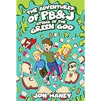 The Adventures of PB&J: Attack of the Green Goo The Adventures of PB&J: Attack of the Green Goo Kindle Paperback Hardcover