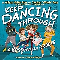 Keep Dancing Through: A Boss Family Groove Keep Dancing Through: A Boss Family Groove Hardcover Kindle