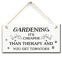 Funny Garden Sign- Gardening It's Cheaper Than Therapy and You Get Tomatos, Unique Gift for Gardeners(5