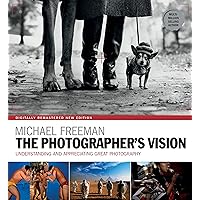 The Photographer's Vision Remastered (The Photographer's Eye Book 3) The Photographer's Vision Remastered (The Photographer's Eye Book 3) Kindle Paperback Hardcover