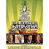 Forks Over Knives: The Extended Interviews