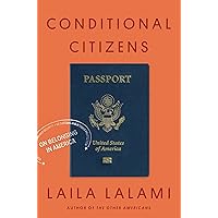 Conditional Citizens: On Belonging in America Conditional Citizens: On Belonging in America Audible Audiobook Paperback Kindle Hardcover