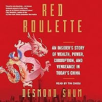 Red Roulette: An Insider's Story of Wealth, Power, Corruption, and Vengeance in Today's China Red Roulette: An Insider's Story of Wealth, Power, Corruption, and Vengeance in Today's China Audible Audiobook Hardcover Kindle Paperback Audio CD