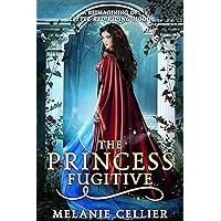 The Princess Fugitive: A Reimagining of Little Red Riding Hood (The Four Kingdoms Book 2)