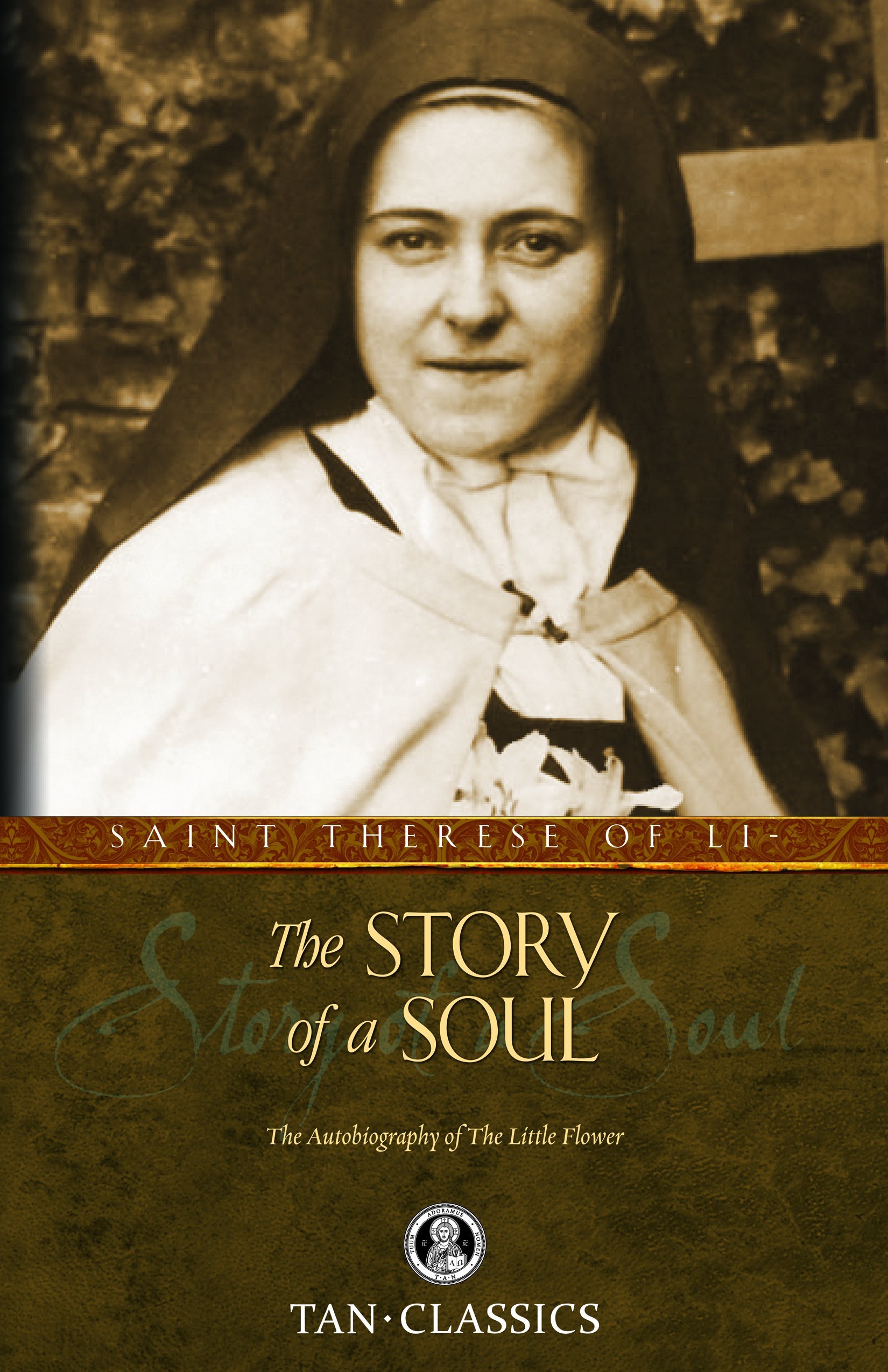 The Story of a Soul: The Autobiography of the Little Flower (with Supplemental Reading: Classics Made Simple) [Illustrated]