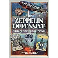 The Zeppelin Offensive: A German Perspective in Pictures and Postcards The Zeppelin Offensive: A German Perspective in Pictures and Postcards Kindle Paperback