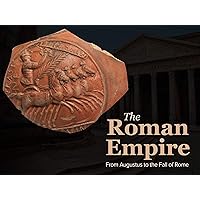 The Roman Empire: From Augustus to The Fall of Rome