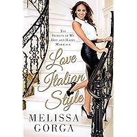 Love Italian Style: The Secrets of My Hot and Happy Marriage Love Italian Style: The Secrets of My Hot and Happy Marriage Paperback Kindle Audible Audiobook Hardcover Mass Market Paperback Audio CD