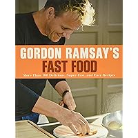 Gordon Ramsay's Fast Food: More Than 100 Delicious, Super-Fast, and Easy Recipes Gordon Ramsay's Fast Food: More Than 100 Delicious, Super-Fast, and Easy Recipes Paperback