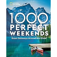 1,000 Perfect Weekends: Great Getaways Around the Globe 1,000 Perfect Weekends: Great Getaways Around the Globe Hardcover