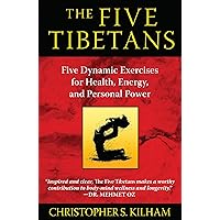 The Five Tibetans: Five Dynamic Exercises for Health, Energy, and Personal Power The Five Tibetans: Five Dynamic Exercises for Health, Energy, and Personal Power Paperback Kindle