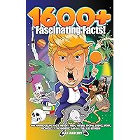 1600+ FASCINATING FACTS: 1648 MIND-BOGGLING FACTS: HISTORY, MUSIC, NATURE, PEOPLE, SCIENCE, SPORT, TECHNOLOGY, THE UNIVERSE, AND ALL THAT LIES BETWEEN! 1600+ FASCINATING FACTS: 1648 MIND-BOGGLING FACTS: HISTORY, MUSIC, NATURE, PEOPLE, SCIENCE, SPORT, TECHNOLOGY, THE UNIVERSE, AND ALL THAT LIES BETWEEN! Kindle Paperback Hardcover