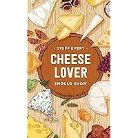 Stuff Every Cheese Lover Should Know (Stuff You Should Know Book 29) Stuff Every Cheese Lover Should Know (Stuff You Should Know Book 29) Kindle Hardcover