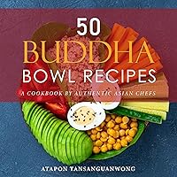 50 Buddha Bowl Recipes: A Cookbook by Authentic Asian Chefs 50 Buddha Bowl Recipes: A Cookbook by Authentic Asian Chefs Kindle Audible Audiobook Paperback