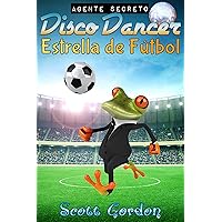 Agente Secreto Disco Dancer: Estrella de Fútbol (Spanish Edition) Agente Secreto Disco Dancer: Estrella de Fútbol (Spanish Edition) Kindle