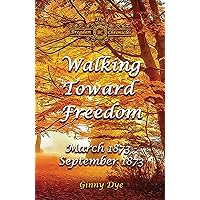 Walking Toward Freedom (# 20 in The Bregdan Chronicles Historical Fiction Romance Series) Walking Toward Freedom (# 20 in The Bregdan Chronicles Historical Fiction Romance Series)