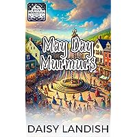 May Day Murmurs: A Paranormal Cozy Mystery (Mystic Moonhaven Mysteries Book 4) May Day Murmurs: A Paranormal Cozy Mystery (Mystic Moonhaven Mysteries Book 4) Kindle