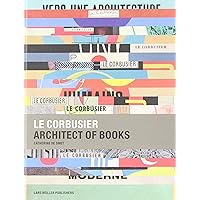 Le Corbusier: Architect Of Books 1912-1965 Le Corbusier: Architect Of Books 1912-1965 Hardcover