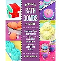 Homemade Bath Bombs & More: Soothing Spa Treatments for Luxurious Self-Care and Bath-Time Bliss Homemade Bath Bombs & More: Soothing Spa Treatments for Luxurious Self-Care and Bath-Time Bliss Hardcover Kindle