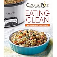 Crockpot Eating Clean: Delicious Whole Food Recipes Crockpot Eating Clean: Delicious Whole Food Recipes Hardcover