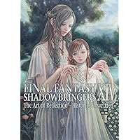 Final Fantasy XIV: Shadowbringers -- The Art of Reflection -Histories Unwritten- Final Fantasy XIV: Shadowbringers -- The Art of Reflection -Histories Unwritten- Paperback Kindle