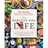 The Forever Dog Life: 120+ Recipes, Longevity Tips, and New Science for Better Bowls and Healthier Homes The Forever Dog Life: 120+ Recipes, Longevity Tips, and New Science for Better Bowls and Healthier Homes Hardcover Kindle