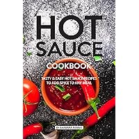 HOT SAUCE COOKBOOK: Tasty Easy Hot Sauce Recipes to Add Spice to Any Meal HOT SAUCE COOKBOOK: Tasty Easy Hot Sauce Recipes to Add Spice to Any Meal Kindle Paperback