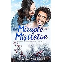 The Miracle of Mistletoe: A small-town Christian romance (Hometown Holiday Heartstrings Book 3) The Miracle of Mistletoe: A small-town Christian romance (Hometown Holiday Heartstrings Book 3) Kindle Paperback