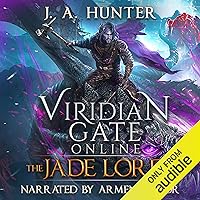 Viridian Gate Online: The Jade Lord: A litRPG Adventure: The Viridian Gate Archives, Volume 3 Viridian Gate Online: The Jade Lord: A litRPG Adventure: The Viridian Gate Archives, Volume 3 Audible Audiobook Kindle Paperback Hardcover